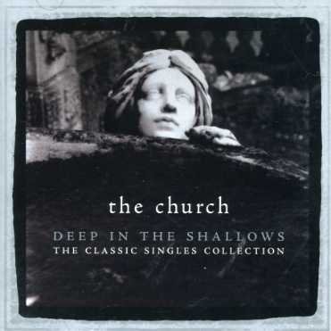 Cover for The Church · Deep in the Shallows: the Classic Singles Collection (CD) (2019)