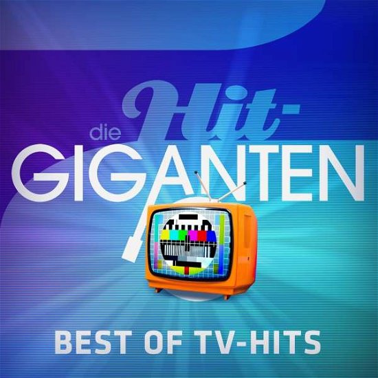 Die Hit Giganten Best of Tv-hits - Various Artists - Music - Sony - 0190758946221 - November 2, 2018