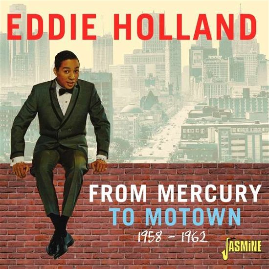 From Mercury To Motown 1958-1962 - Eddie Holland - Musiikki - JASMINE RECORDS - 0604988112221 - perjantai 29. lokakuuta 2021