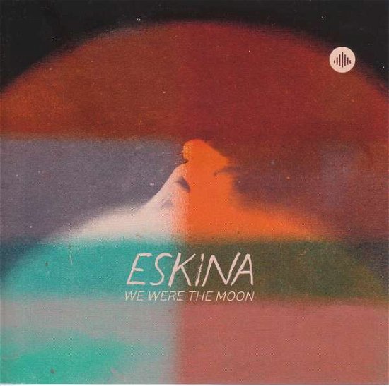 Cover for Eskina · We Were The Moon (CD) (2021)
