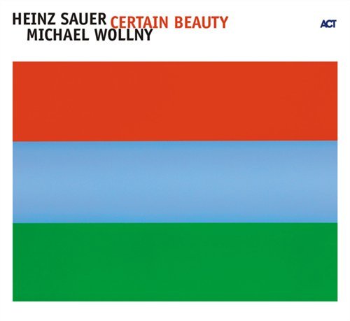 Certain Beauty - Sauer,heinz & Michael Wollny - Musiikki - OUTSIDE/ACT MUSIC+VISION GMBH+CO.KG - 0614427944221 - tiistai 20. helmikuuta 2007