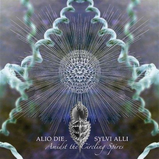 Cover for Alio &amp; Alli, Sylvie Die · Amidst the Circling Spires (CD) (2014)