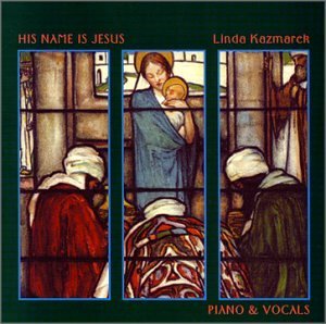 His Name is Jesus - Linda Kazmarek - Music - Linda Kazmarek - 0618426103221 - August 13, 2002