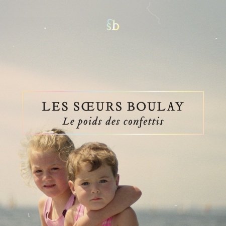 Cover for Les Soeurs Boulay · Le Poids Des Confettis (CD) (2018)