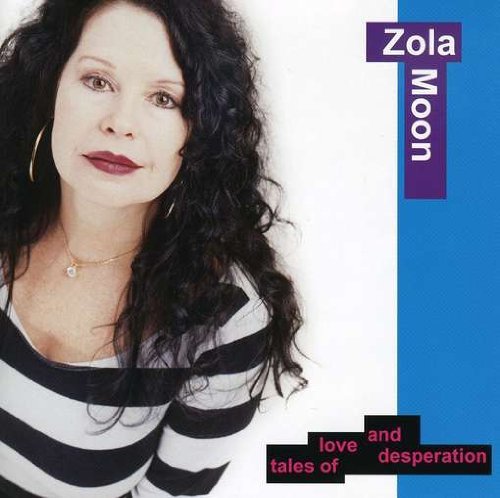 Cover for Zola Moon · Tales of Love &amp; Desperation (CD) (2003)