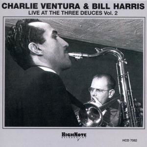 Live at the Three Deuces 2 - Ventura,charlie & Harris,bill - Musiikki - Highnote - 0632375708221 - tiistai 9. heinäkuuta 2002