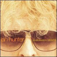 Cover for Ian Hunter · Shrunken Heads (CD) (2013)