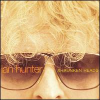 Shrunken Heads - Ian Hunter - Musik - YEP ROC - 0634457215221 - 17. marts 2013