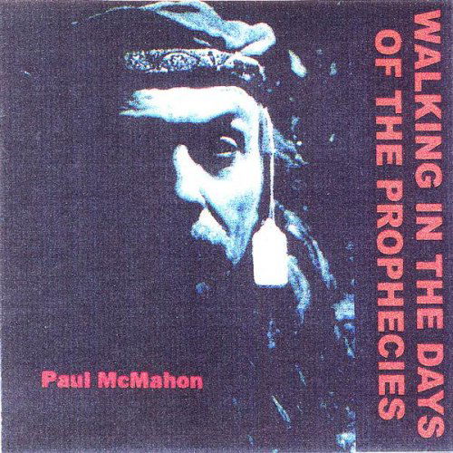 Walking in the Days of the Prophecies - Paul Mcmahon - Music - CD Baby - 0634479082221 - June 24, 2003