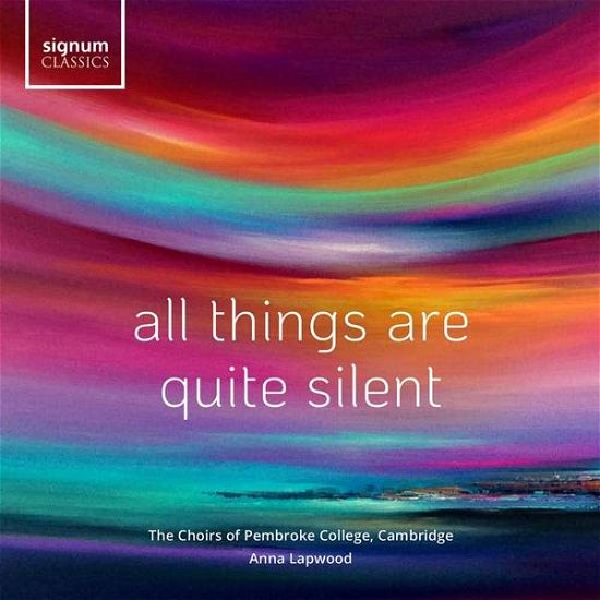 Cover for Choirs Of Pembroke College Cambridge &amp; Anna Lapwood · All Things Are Quite Silent (CD) (2020)