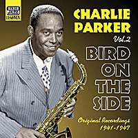 Bird On The Side 2 - Charlie Parker - Musik - NAXOS JAZZ - 0636943262221 - 28. November 2002