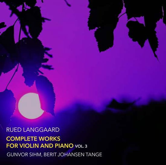 Rued Langgaard: Complete Works For Violin And Piano. Vol. 3 - Sihm / Tange - Music - DACAPO - 0636943613221 - February 26, 2021