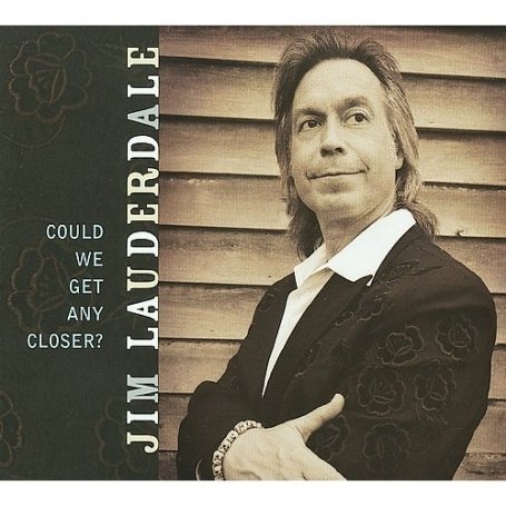 Cover for Jim Lauderdale · Could We Get Any Closer? (CD) [Digipak] (2009)