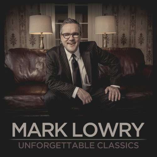 Cover for Mark Lowry · Unforgettable Classics (CD) (2014)