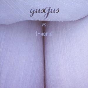 Cover for Gusgus · Gus Gus vs. T-world (CD) (2004)