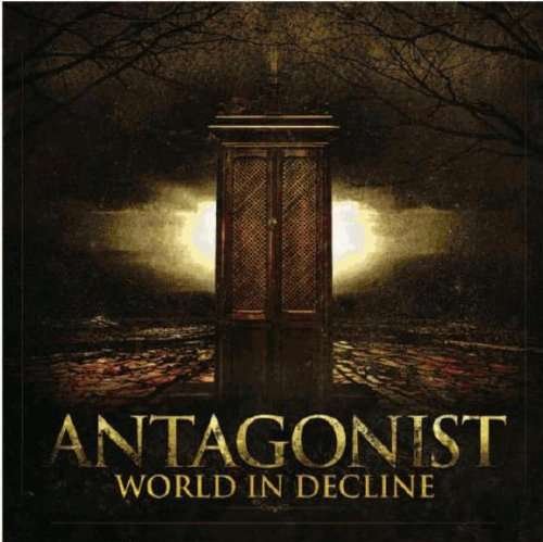 Cover for Antagonist · World in Decline (CD) (2011)