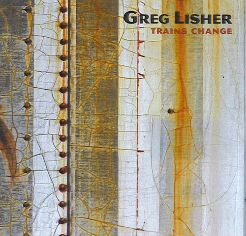 Cover for Greg Lisher · Trains Change (CD) (2010)