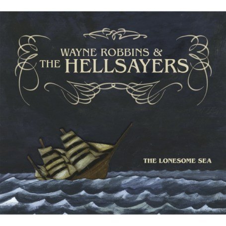 Cover for Wayne Robbins / Hellsayers · The Lonesome Sea (CD) (2007)