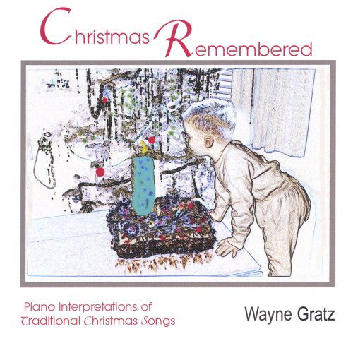 Christmas Remembered - Wayne Gratz - Musique - CD Baby - 0673885055221 - 2005