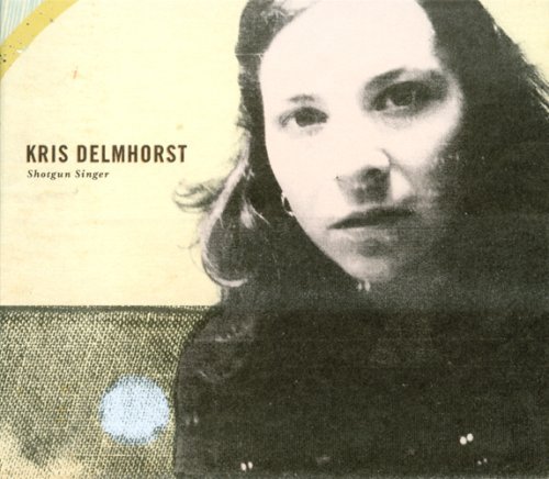 Cover for Kris Delmhorst · Shotgun Singer (CD) (2008)