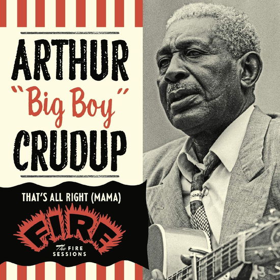 Cover for Arthur -Big Boy- Crudup · That's All Right (Mama): The Fire Sessions (CD) (2022)