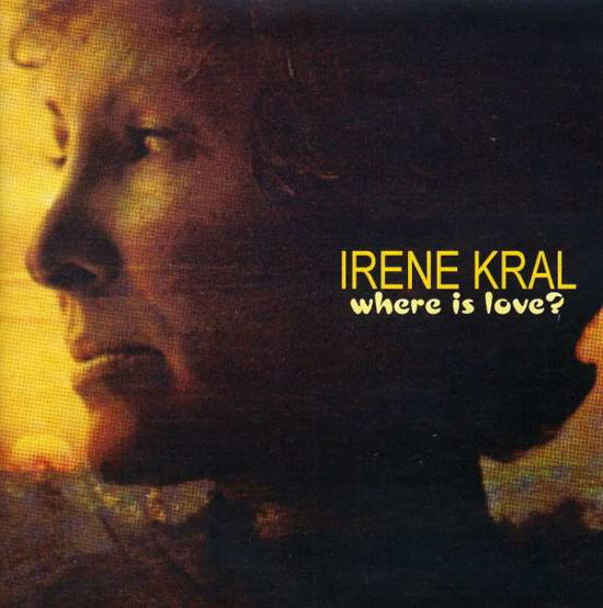 Where is Love - Irene Kral - Musiikki - Choice - 0708857101221 - tiistai 22. huhtikuuta 2003