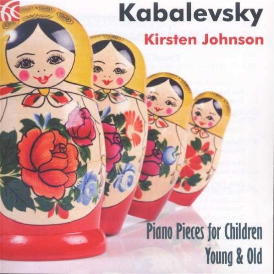 Cover for Kabalevsky / Johnson,kirsten · Piano Pieces for Children Young &amp; Old (CD) (2014)