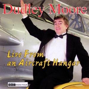 Cover for Dudley Moore · Live from an Aircraft Hangar (CD) (2007)