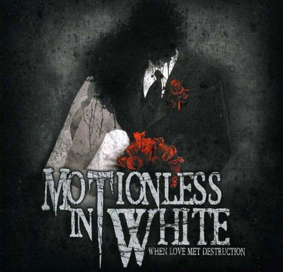 When Love Met Destruction - Motionless In White - Musik - GOTHIC METAL - 0714753017221 - 10 oktober 2016