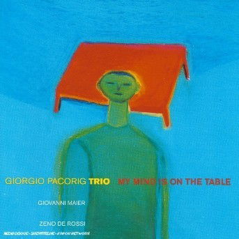 Cover for Giorgio Pacorig Trio · My Mind Is On The Table (CD) (2003)