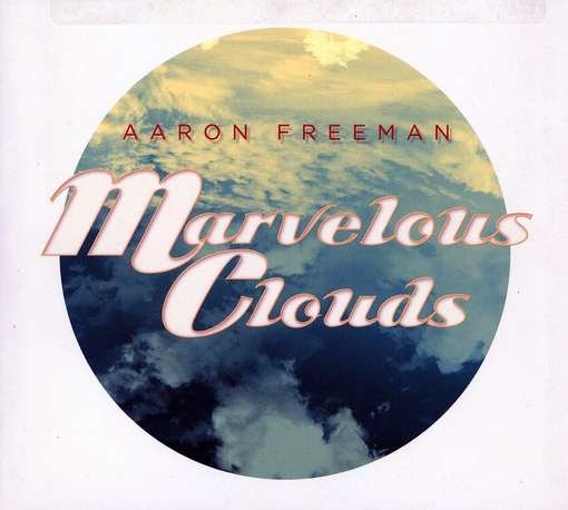 Cover for Aaron Freeman · Marvelous Clouds (CD) (2012)