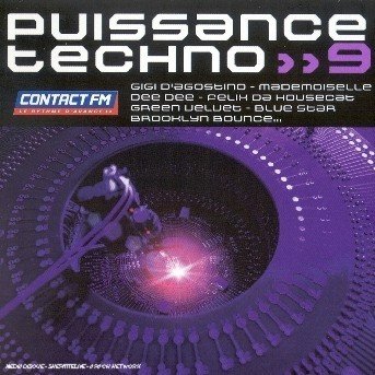 Puissance Techno 9 · Gigi D'agostino - Mademoiselle Dee Dee - Felix Da Housecat ? (CD)