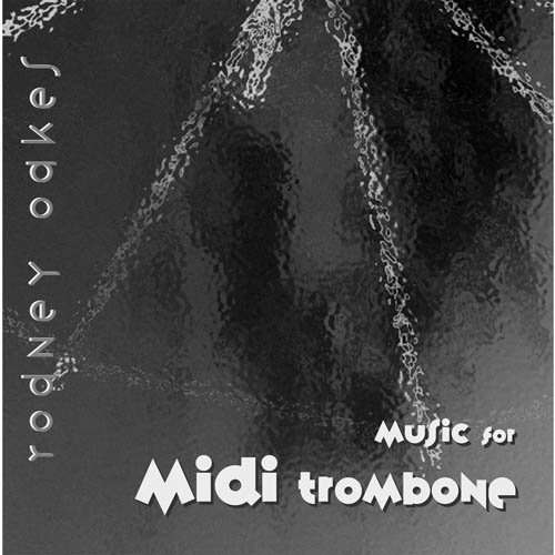 Cover for Rodney Oakes · Music for Midi Trombone (CD) (2000)