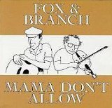 Cover for Fox &amp; Branch · Mama Don't Allow (CD) (2003)