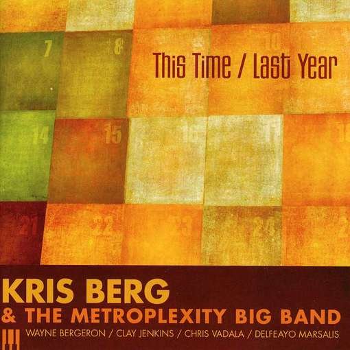 Cover for Kris Berg &amp; the Metroplexity Big Band · This Time Last Year (CD) (2015)