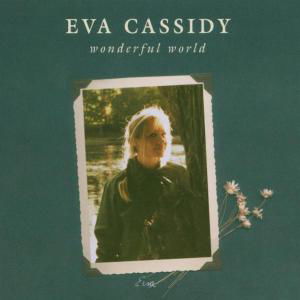 Wonderful World - Eva Cassidy - Music - FOLK - 0739341008221 - July 27, 2004