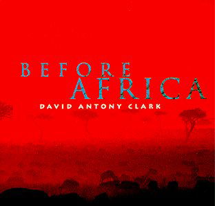 Before Africa - David Antony Clark - Music - White Cloud - 0747313002221 - August 28, 1996