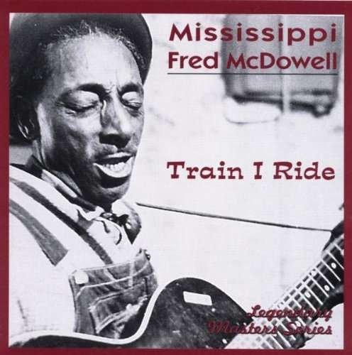 Cover for Mississippi Fred Mcdowell · Train I Ride (CD) (2020)