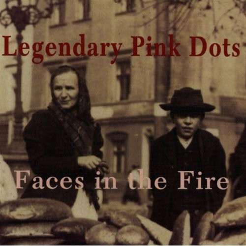 Cover for Legendary Pink Dots · Faces In The Fire (CD) (2011)