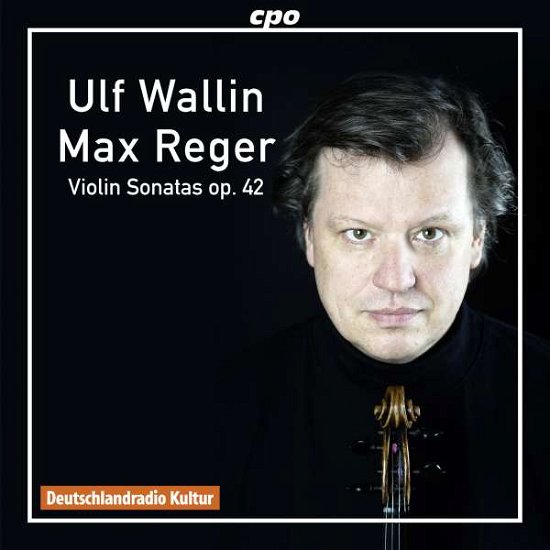 Regersonatas For Violin - Ulf Wallin - Muziek - CPO - 0761203776221 - 29 juli 2016