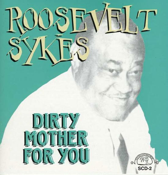 Dirty Mother For You - Roosevelt Sykes - Music - SOUTHLAND - 0762247900221 - March 13, 2014