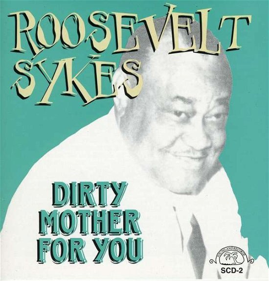 Dirty Mother For You - Roosevelt Sykes - Música - SOUTHLAND - 0762247900221 - 13 de março de 2014