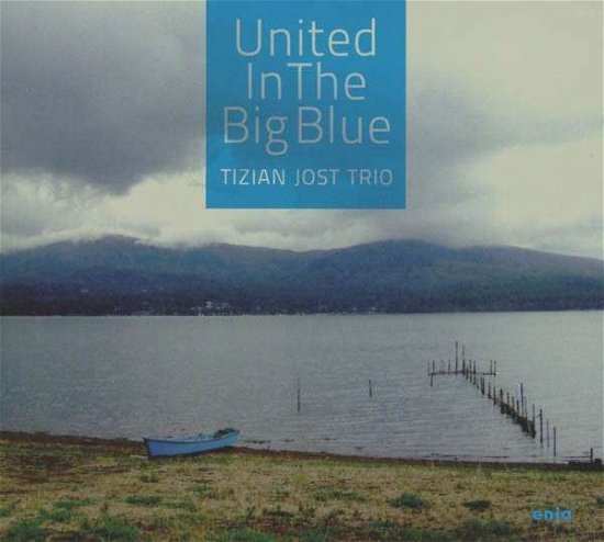 Cover for Tizian Trio Jost · United in the Big Blue (CD) (2013)
