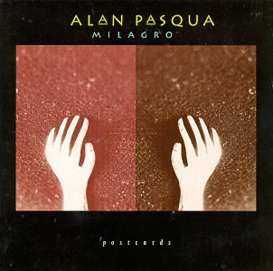 Milagro - Alan Pasqua - Musik - POSTCARDS - 0782737100221 - 13. Oktober 2009