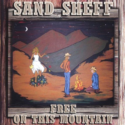 Cover for Sand Sheff · Free on This Mountain (CD) (2004)