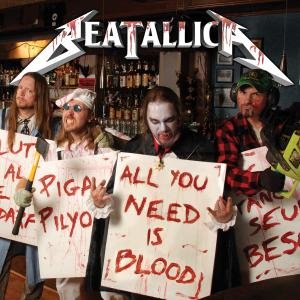 Cover for Beatallica · All You Need Is Blood (CD) (2008)