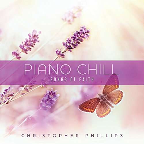 Cover for Christopher Phillips · Christopher Phillips-piano Chill Songs of Faith (CD) (2017)