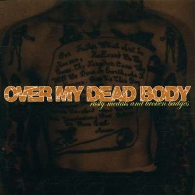Cover for Over My Dead Body · Rusty Medals and Broken Badges (CD) (2007)