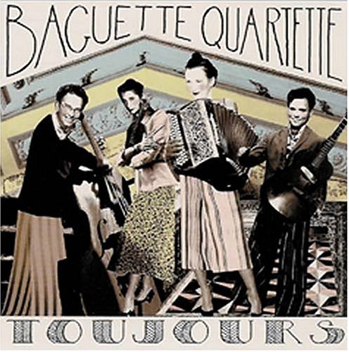 Toujours - Baguette Quartette - Musik - BAGUETTE QUARTETTE - 0801821904221 - 8. marts 2005
