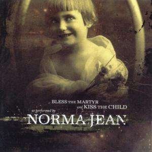 Cover for Norma Jean · Bless The Martyr Kiss The Child (CD) (2004)